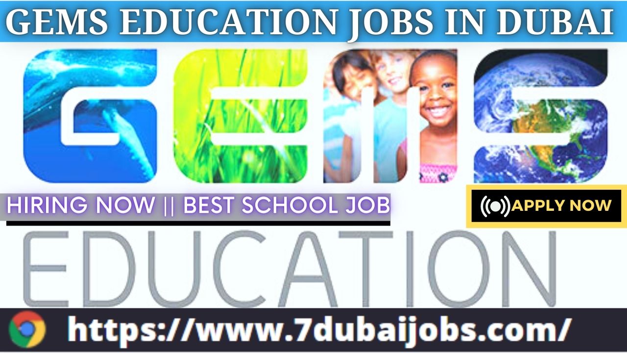 gems-education-jobs-in-dubai-uae-2023-multiple-vacancies-100