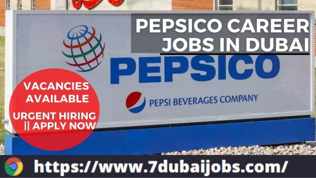 PepsiCo Career Jobs In Dubai || Urgent Hiring || Apply Now - 7Dubaijobs.com